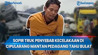 Sopir Truk Penyebab Kecelakaan di Cipularang Mantan Pedagang Tahu Bulat [upl. by Ynogoham724]