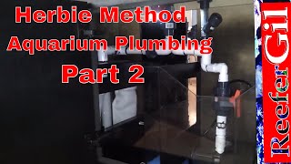 Aquarium Plumbing Herbie Method Part 2 [upl. by Burchett]