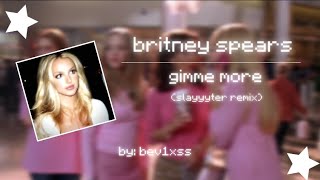 britney spears  gimme more slayyyter remix  bev1xss [upl. by Aruon]