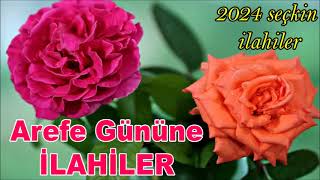 💐Arefe Günü İlahisi💐  MUHTEŞEM HUZUR DOLU İLAHİLER BİR ARADA [upl. by Nitsuga]