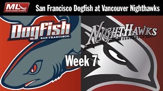 2016 Week 7  San Francisco Dogfish  Vancouver Nighthawks  Full Game [upl. by Danella]