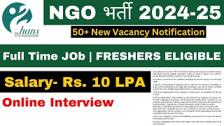 HANS FOUNDATION NGO VACANCY 2024  SALARY 10 LAC PA  FRESHERS ELIGIBLE  ONLINE INTERVIEW NGO JOBS [upl. by Alat]