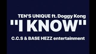 TENS UNIQUE ft Doggy Kong  I KNOW [upl. by Rosaline]