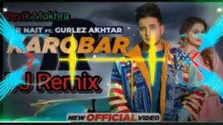 🎼Karobar Dj Remix🎼R Nait New Punjabi Song 2022🎶DJ Devik Mokhra Ankit Mokhra [upl. by Anatsirhc910]