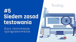 Siedem zasad testowania oprogramowania  Kurs testowanie oprogramowania 515 [upl. by Mauretta]