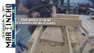 Como quitar lo torcido a la madera con una fresadora [upl. by Moffitt]