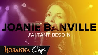 Jai tant besoin  Hosanna clips  Joanie Banville [upl. by Youngran541]