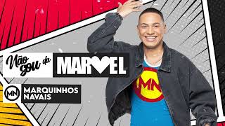 Marquinhos Navais  Não sou da Marvel [upl. by Cini765]