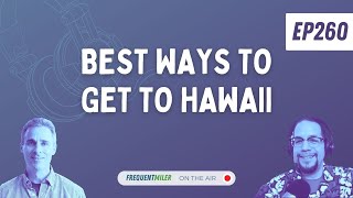 Best ways to get to Hawaii  Ep260  62224 [upl. by Vincelette]