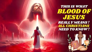 The Blood of Jesus What It Really Means The Power in the Blood of Jesus What You Need to Know [upl. by Arateehc]