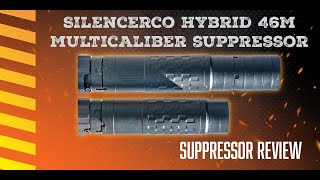 SilencerCo Hybrid 46M Review 10 Different Calibers on 10 Different Guns [upl. by Aztin]