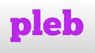 pleb meaning and pronunciation [upl. by Nicholl621]