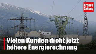 Vielen Kunden droht jetzt höhere Energierechnung  kronetv NEWS [upl. by Nireves]