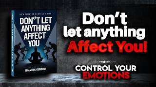 How to Stop Letting Anything Affect You Audiobook [upl. by Hunfredo789]