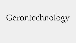 How to Pronounce Gerontechnology [upl. by Bromley]