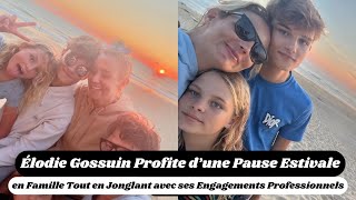 Élodie Gossuin Profite d’une Pause Estivale en Famille [upl. by Remot]