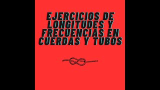 Ondas  Ejercicios de longitudes y frecuencias en tubos y cuerdas 2º Bach [upl. by Gilberte174]