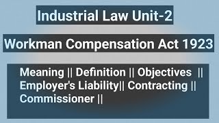 Industrial Law Unit2Workman Compensation Act 1923MeaningDefinitionObjectivesLiability [upl. by Decker]