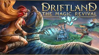 Driftland The Magic Revival 03 ➠ Кампания Людей  В Тяжкую Годину  Прохождение Игры [upl. by Delaine]