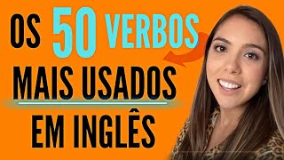 Os 50 verbos mais usados em INGLÊS com EXEMPLOS [upl. by Chloris]