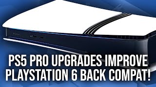 How PS5 Pro Improves PlayStation 6 Backwards Compatibility [upl. by Aramat]