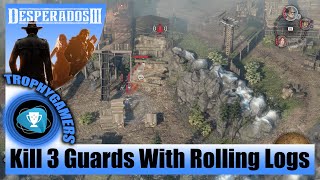 Desperados 3  Kill 3 Guards With Rolling Logs Badge  Mission 6 The Bridge at Eagle Falls [upl. by Pownall]