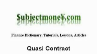 Quasi Contracts Business amp Contract Law  What is the definition  Finance Dictionary [upl. by Lekcim]