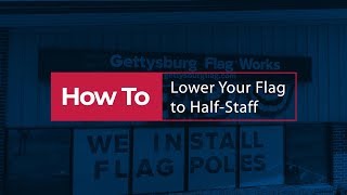 How to Lower Your Flag to Half Staff [upl. by Ettenim]