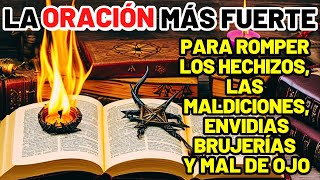 LA ORACIÓN MÁS FUERTE Y PODEROSA CONTRA HECHIZOS MALEFICIOS ENVIDIAS BRUJERÍAS Y MAL DE OJO [upl. by Yak]