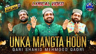 Unka Mangta Houn  New Medley Kalam  Qari Shahid Mehmood  Lyrical Video [upl. by Nyrrat605]