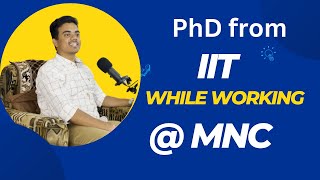 PhD from IIT kharagpur while working at Qualcomm  PhD for working Professional  Part time PhD [upl. by Eenehs]