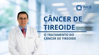 Câncer de Tireoide tratamento  IMEB [upl. by Oigufer106]