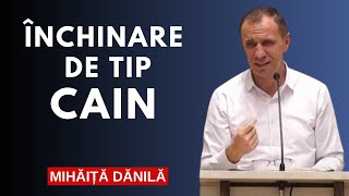 Mihăiţă Dănilă  Închinare De Tip CAIN [upl. by Meeks]