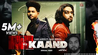 Kaand Official Video Kabir Sandhu ft Simar Dorraha  Sukh Brar [upl. by Ennairol294]