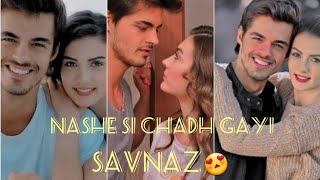 Savas amp Nazli VM ❤ nashe si chadh Gayi song😍 sunehri titliyaan 🦋 [upl. by Roby]