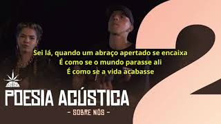 Poesia Acústica 2 Sobre nós Letra [upl. by Stringer]