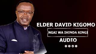 ELDER DAVID KIGOMO NGAI WA IHINDA RINGIOFFICIAL AUDIO [upl. by Ffej291]