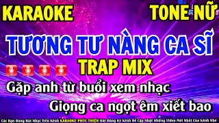 KARAOKE TƯƠNG TƯ NÀNG CA SĨ  TONE NỮ  TRAP MIX CỰC HAY [upl. by Ioves]