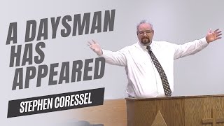 A Daysman Has Appeared  Stephen Coressel [upl. by Lorenza]