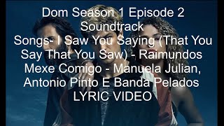 Dom Season 1 Episode 2 Soundtrack Lyric Video [upl. by Ahsyak]