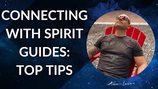 Top tips for connecting to Spirit Guides  Aeron Lazar [upl. by Tai895]