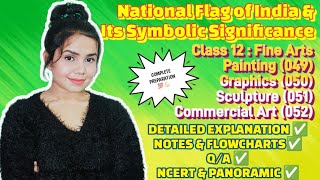 National Flag of India and its Symbolic Significance Unit 3  Class 12  Fine Arts  CBSE [upl. by Ailehs]