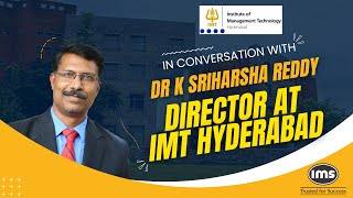 All About IMT Hyderabad  In conversation with Director Dr K Sriharsha Reddy [upl. by Oaht958]