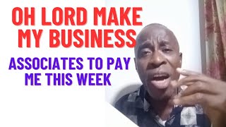 OH LORD MAKE MY BUSINESS ASSOCIATE PAY ME MY MONEY THIS WEEK [upl. by Nerej]