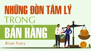 Sách Nói Những Đòn Tâm Lý Trong Bán Hàng  Chương 1  Brian Tracy [upl. by Lombardy]