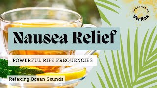 ❉ Fast Nausea Relief  Powerful Rife Frequencies  Relaxing Ocean Sounds [upl. by Ahsieit943]