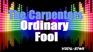 The Carpenters  Ordinary Fool Karaoke Version with Lyrics HD VocalStar Karaoke [upl. by Adamis]