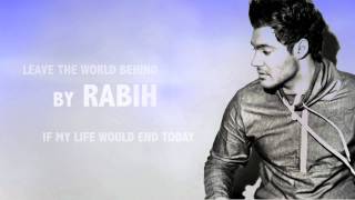 Rabih  Leave The World Behind New Single [upl. by Atoiganap349]