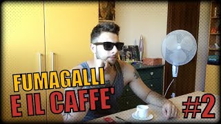 FUMAGALLI E IL CAFFE 2 [upl. by Namrac]