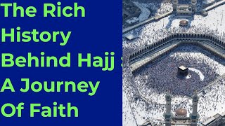 The Rich History Behind Hajj  A Journey Of Faith [upl. by Aggappera862]